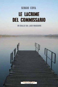 Abbildung von: Le lacrime del commissario. Un giallo sul lago Maggiore - Delitti di lago;Morellini