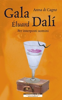 Abbildung von: Gala Éluard Dalí. Per interposti uomini - Femminile singolare;Morellini