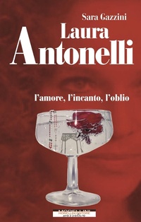 Abbildung von: Laura Antonelli. L'amore, l'incanto, l'oblio - Femminile singolare;Morellini