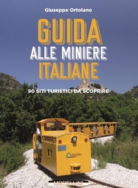 Abbildung von: Guida alle miniere italiane. 90 siti turistici da scoprire - Fuori collana;Morellini