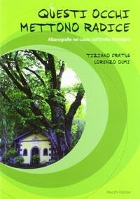 Abbildung von: Questi occhi mettono radice. Alberografie nel cuore dell'Emilia Romagna - Mucchi Editore