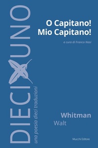 Abbildung von: O capitano! mio capitano! - DiecixUno. Una poesia dieci traduzioni;Mucchi Editore