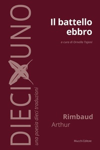 Abbildung von: Il battello ebbro - DiecixUno. Una poesia dieci traduzioni;Mucchi Editore