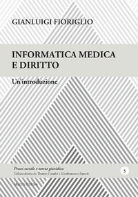 Abbildung von: Informatica medica e diritto. Un'introduzione - Prassi sociale e teoria giuridica;Mucchi Editore