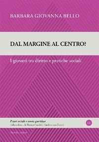 Abbildung von: Dal margine al centro? I giovani tra diritto e pratiche sociali - Prassi sociale e teoria giuridica;Mucchi Editore