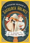 Cover: Il mistero del pesce nel water. Le avventure volpesche di Sherlock Holmes - Joybook