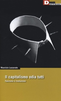 Abbildung von: Il capitalismo odia tutti. Fascismo o rivoluzione - DeriveApprodi;DeriveApprodi
