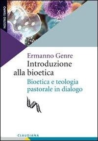 Abbildung von: Introduzione alla bioetica. Bioetica e teologia pastorale in dialogo - Nostro tempo;Claudiana