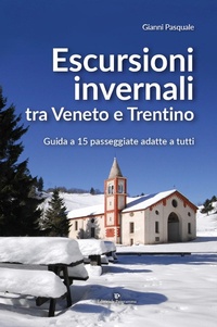 Abbildung von: Escursioni invernali tra Veneto e Trentino. Guida a 15 passeggiate adatte a tutti - Editoriale Programma