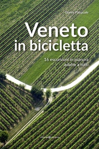 Abbildung von: Veneto in bicicletta. 16 escursioni in pianura adatte a tutti - Editoriale Programma