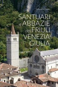 Abbildung von: Santuari e abbazie del Friuli Venezia Giulia - Editoriale Programma