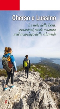 Abbildung von: Cherso e Lussino. Le isole della bora. Le isole della Bora: escursioni, storia e natura nell'arcipelago delle Absirtidi - Escursionismi;Ediciclo
