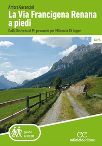 Abbildung von: La Via Francigena renana a piedi. Dalla Svizzera al Po passando per Milano in 15 tappe - Guide a piedi;Ediciclo