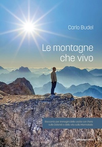 Abbildung von: Le montagne che vivo. Racconto per immagini delle uscite con Paris sulle Dolomiti e della vita sulla Marmolada - Ediciclo