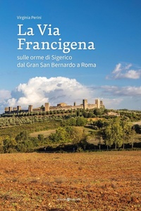 Abbildung von: La via francigena. Sulle orme di Sigerico dal Gran San Bernardo a Roma - Editoriale Programma