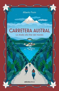 Abbildung von: Carretera Austral. La strada alla fine del mondo - Altre terre;Ediciclo