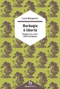 Abbildung von: Barbagia è libertà. Viaggio nel cuore della Sardegna - A passo d'uomo;Ediciclo