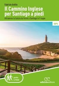 Abbildung von: Il cammino inglese per Santiago a piedi. Attraverso la Galizia da Ferrol a Santiago in 5 tappe - Guide a piedi;Ediciclo