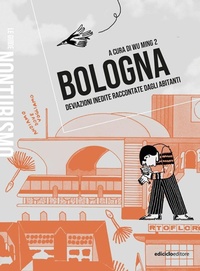 Abbildung von: Bologna. Deviazioni inedite raccontate dagli abitanti - Nonturismo;Ediciclo