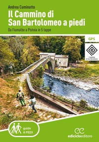 Abbildung von: Il cammino di San Bartolomeo a piedi. Da Fiumalbo a Pistoia in 5 tappe - Guide a piedi;Ediciclo