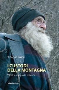 Abbildung von: I custodi della montagna. Vite di ingegno, calli e silenzio - Ossigeno;Ediciclo