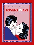 Cover: Lovers in art. Dieci coppie di artisti e amanti - 24 Ore Cultura
