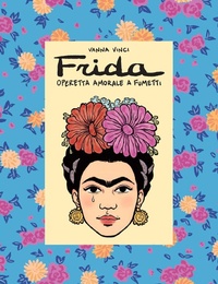Abbildung von: Frida Kahlo. Operetta amorale a fumetti - 24 Ore Cultura
