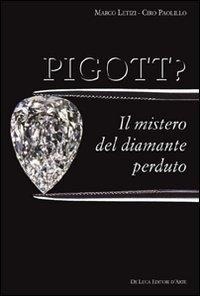 Abbildung von: Pigott? Il mistero del diamante perduto - Trenta nove;De Luca Editori d'Arte