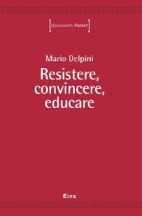 Abbildung von: Resistere, convincere, educare - Documenti;Ecra