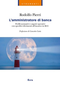 Abbildung von: L' amministratore di banca. Profili normativi e aspetti operativi con specifici riferimenti all'incarico in BCC - Strumenti;Ecra