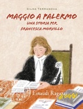 Cover: Maggio a Palermo. Una storia per Francesca Morvillo - Einaudi Ragazzi di oggi;Einaudi Ragazzi