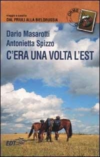 Abbildung von: C'era una volta l'Est. Viaggio a cavallo dal Friuli alla Bielorussia - Orme;EDT