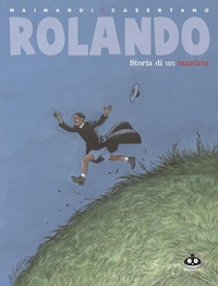 Abbildung von: Rolando. Storia di un martirio - Renoir Comics