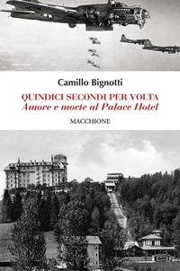 Abbildung von: Quindici secondi per volta. Amore e morte al Palace Hotel - Macchione Editore