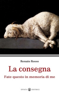 Abbildung von: La consegna. Fate questo in memoria di me - La parola e le parole;Effatà Editrice
