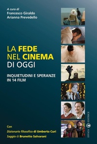 Abbildung von: La fede nel cinema di oggi. Inquietudini e speranze in 14 film - Itinerari mediali;Effatà Editrice