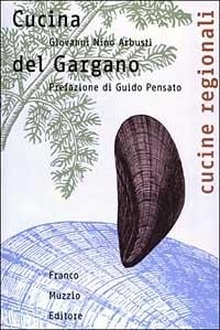 Abbildung von: Cucina del Gargano - Cucine regionali;Franco Muzzio Editore