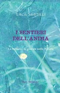 Abbildung von: I sentieri dell'anima. La bellezza di guarire nella natura - Rupe Mutevole