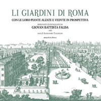 Abbildung von: Li giardini di Roma. Con le loro piante alzate e vedute in prospettiva disegnate ed intagliate da Giovan Battista Falda - Edizioni Intra Moenia
