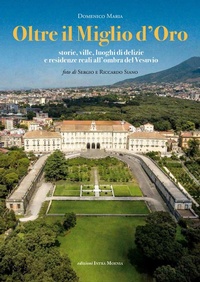 Abbildung von: Oltre il Miglio d'Oro. Storie, ville, luoghi di delizie e residenze reali all'ombra del Vesuvio - Edizioni Intra Moenia
