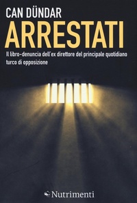 Abbildung von: Arrestati. Il libro-denuncia dell'ex direttore del principale quotidiano turco - Igloo;Nutrimenti