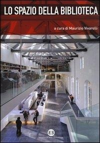 Abbildung von: Lo spazio della biblioteca. Culture e pratiche del progetto tra architettura e biblioteconomia - Bibliografia e biblioteconomia. Spirali;Editrice Bibliografica