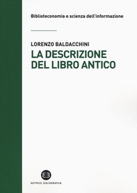 Abbildung von: La descrizione del libro antico - Biblioteconomia e scienza dell'informazione;Editrice Bibliografica