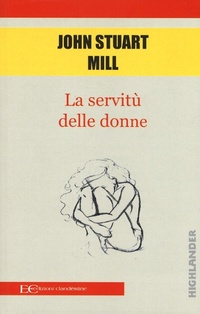 Abbildung von: La servitù delle donne - Highlander;Edizioni Clandestine