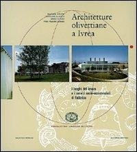 Abbildung von: Architetture olivettiane a Ivrea. I luoghi del lavoro, i servizi socio assistenziali in fabbrica - Arti visive, architettura e urbanistica;Gangemi Editore