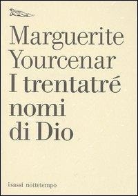 Abbildung von: I trentatré nomi di Dio. Tentativo di un diario senza data e senza pronome personale. Testo francese a fronte - I sassi;Nottetempo