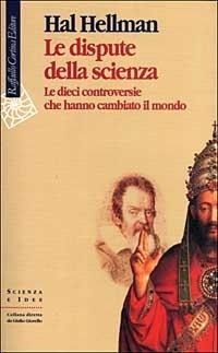Abbildung von: Le dispute della scienza. Le dieci controversie che hanno cambiato il mondo - Scienza e idee;Raffaello Cortina Editore