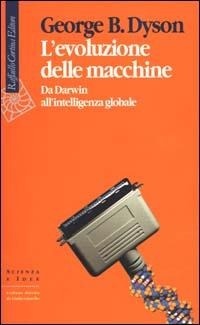Abbildung von: L' evoluzione delle macchine. Da Darwin all'intelligenza globale - Scienza e idee;Raffaello Cortina Editore