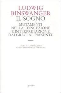 Abbildung von: Il sogno. Mutamenti nella concezione e interpretazione dai greci al presente - Le forme dell'anima;Quodlibet