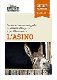 Abbildung von: L' asino. Conoscerlo e coinvolgerlo in attività all'aperto e per il benessere - Guide pratiche di Vita in campagna;L'Informatore Agrario